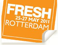Fresh 25 - 27 May 2011 Rotterdam
